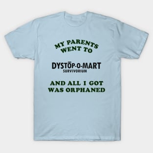 My parents went to Dystopomart Survivorium and all I got was orphaned T-Shirt